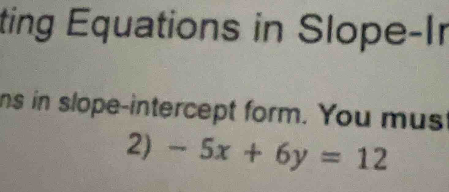 ting equations in slope-in ns in slope-intercept form. you must 2) -5x …