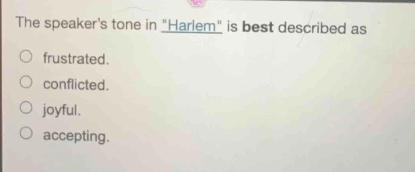 the speaker’s tone in \harlem\ is best described as frustrated. conflic…