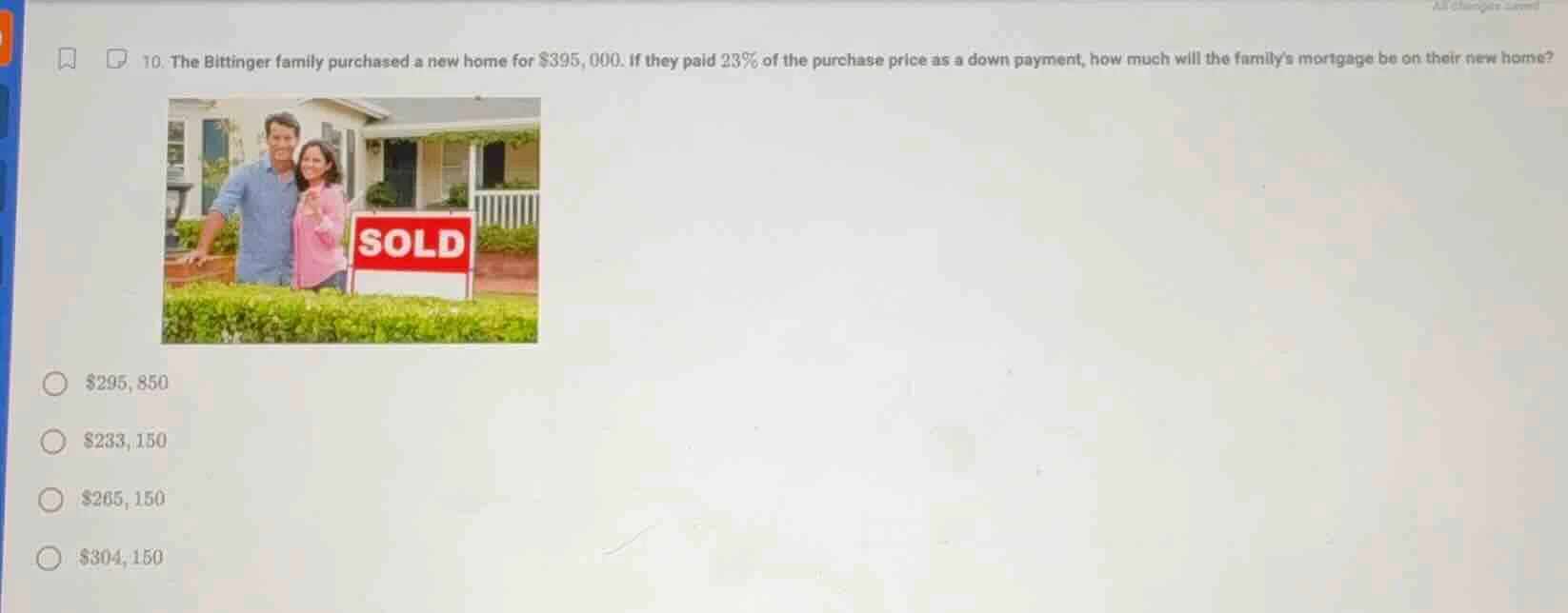 10. the bittinger family purchased a new home for $395, 000. if they pa…