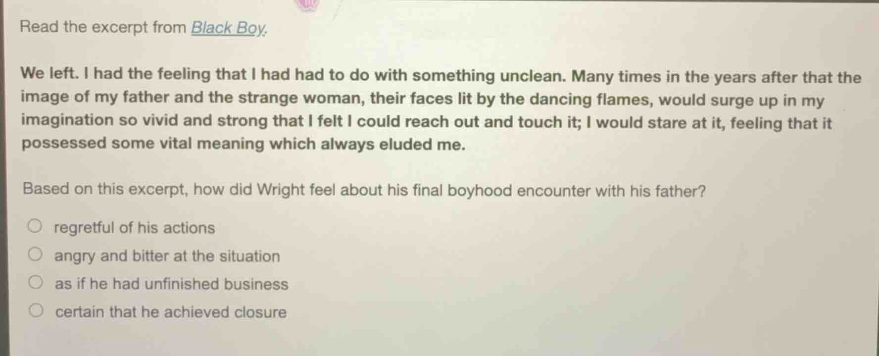 read the excerpt from black boy. we left. i had the feeling that i had …