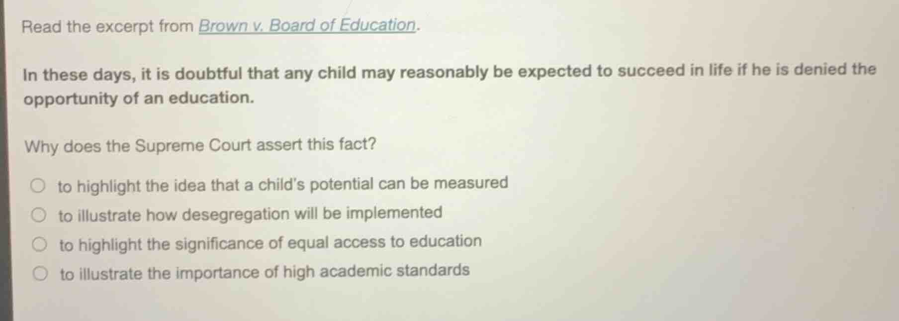 read the excerpt from brown v. board of education. in these days, it is…