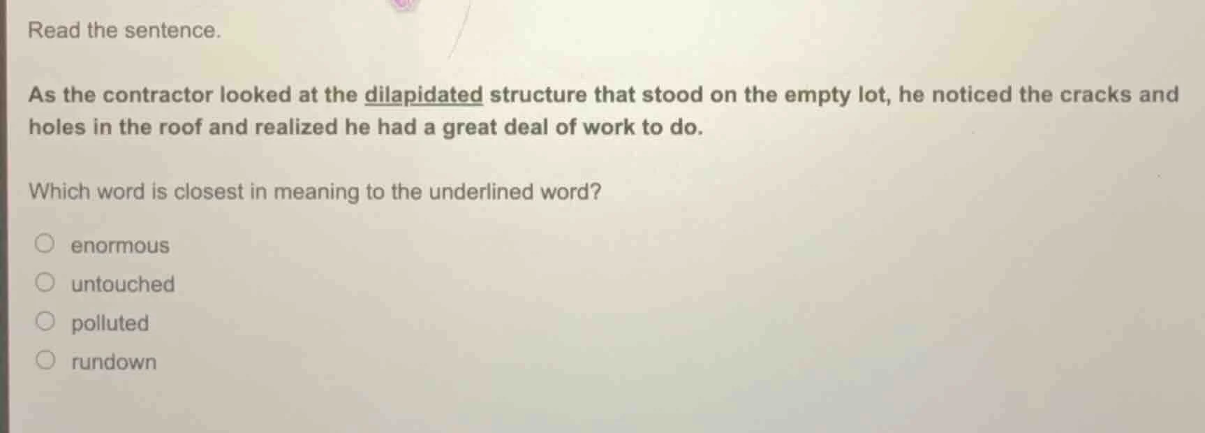 read the sentence. as the contractor looked at the dilapidated structur…