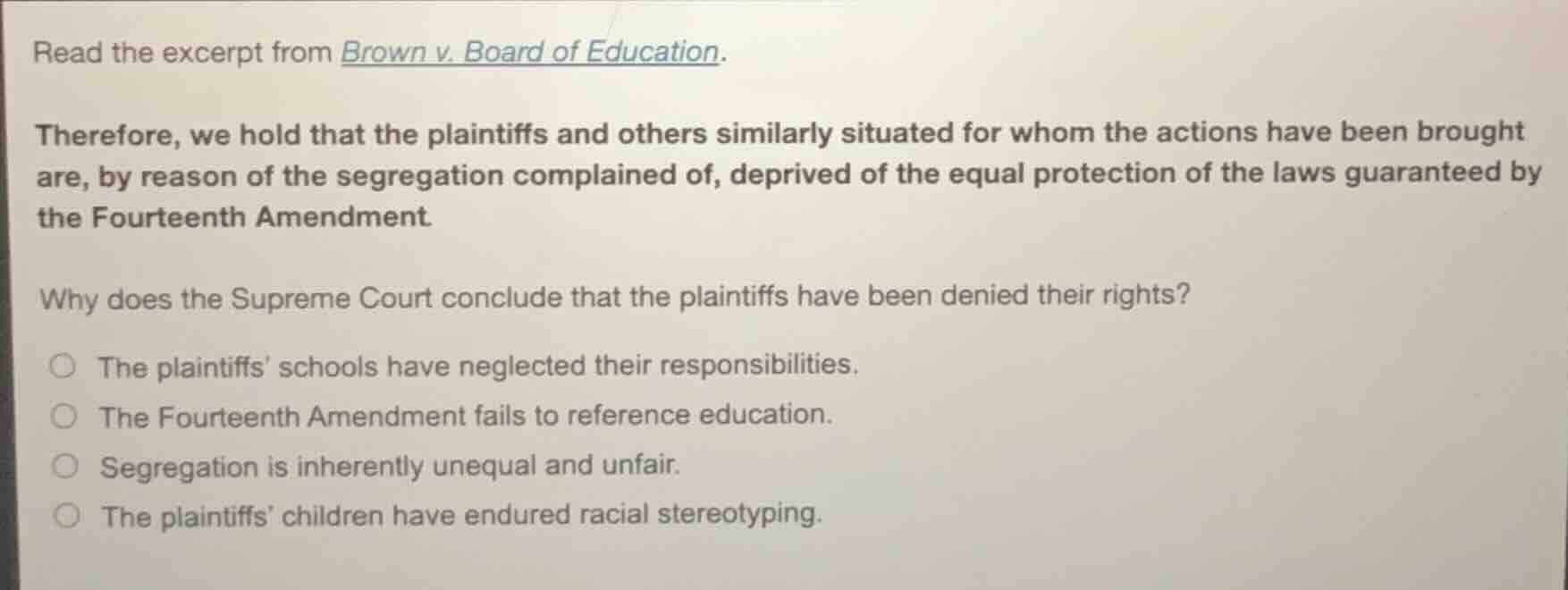 read the excerpt from brown v. board of education. therefore, we hold t…