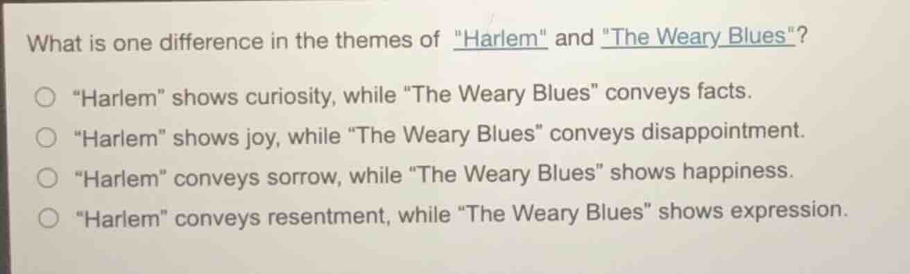 what is one difference in the themes of \harlem\ and \the weary blues\?…