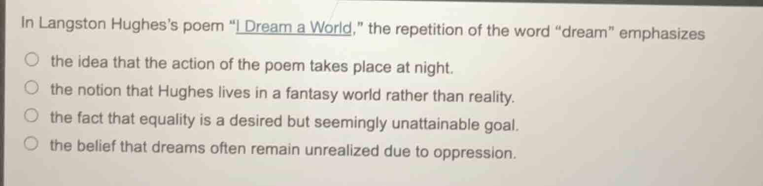 in langston hughes’s poem “i dream a world,” the repetition of the word…