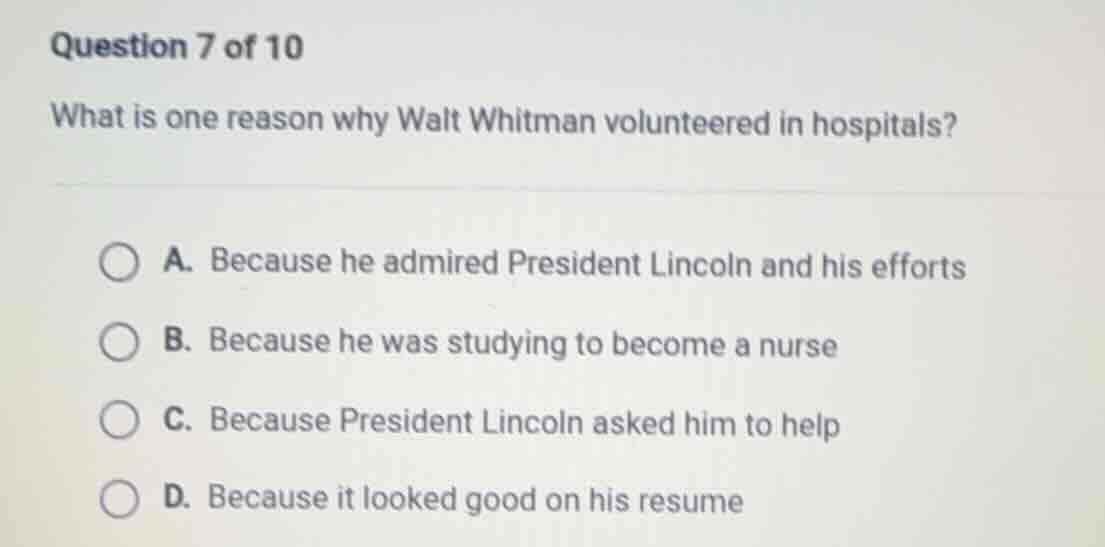 question 7 of 10 what is one reason why walt whitman volunteered in hos…