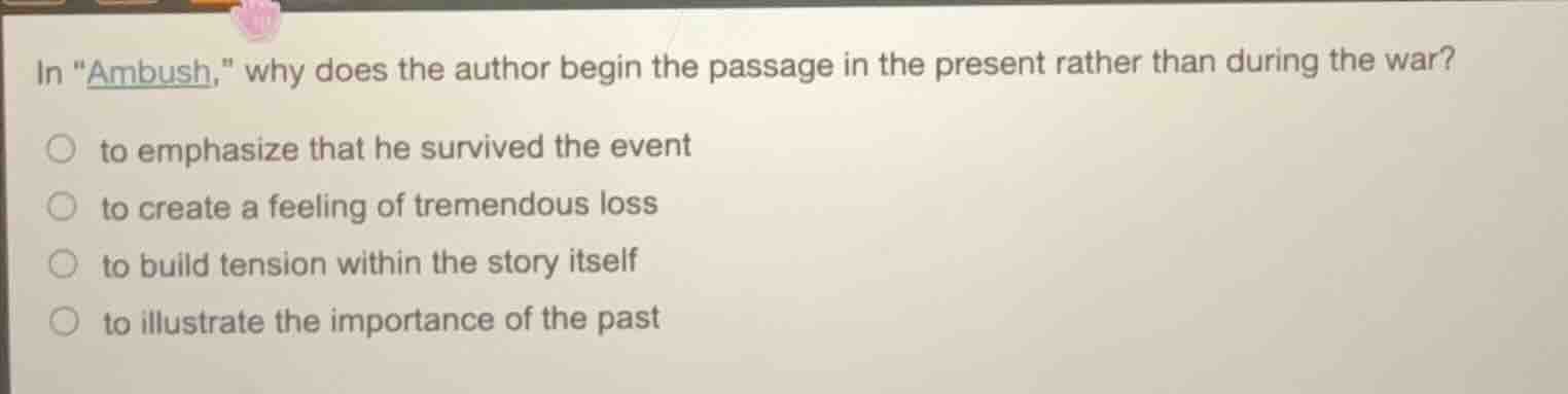 in \ambush,\ why does the author begin the passage in the present rathe…
