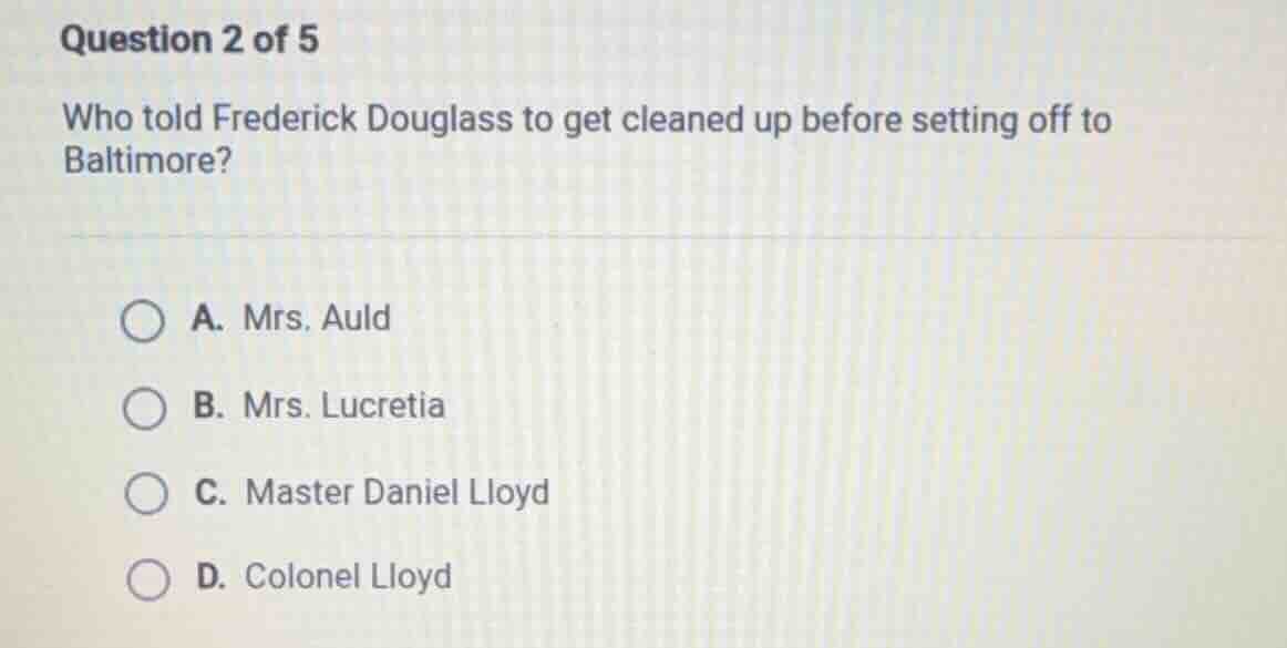question 2 of 5 who told frederick douglass to get cleaned up before se…