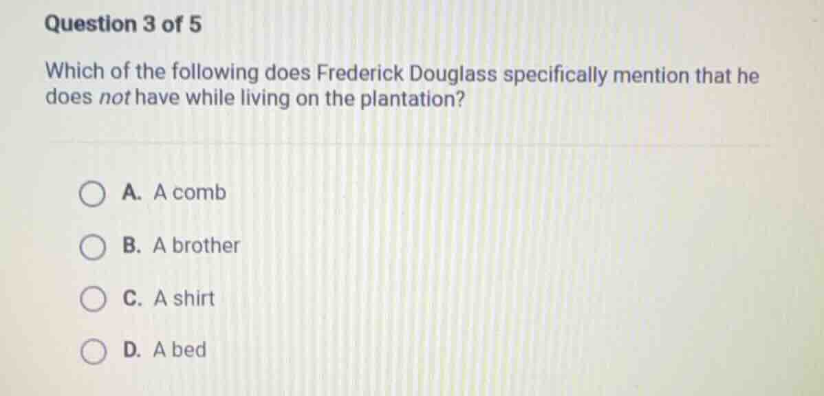 question 3 of 5 which of the following does frederick douglass specific…