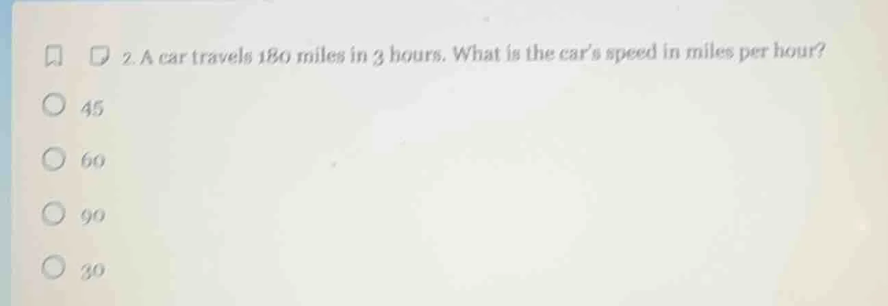 2. a car travels 180 miles in 3 hours. what is the cars speed in miles …