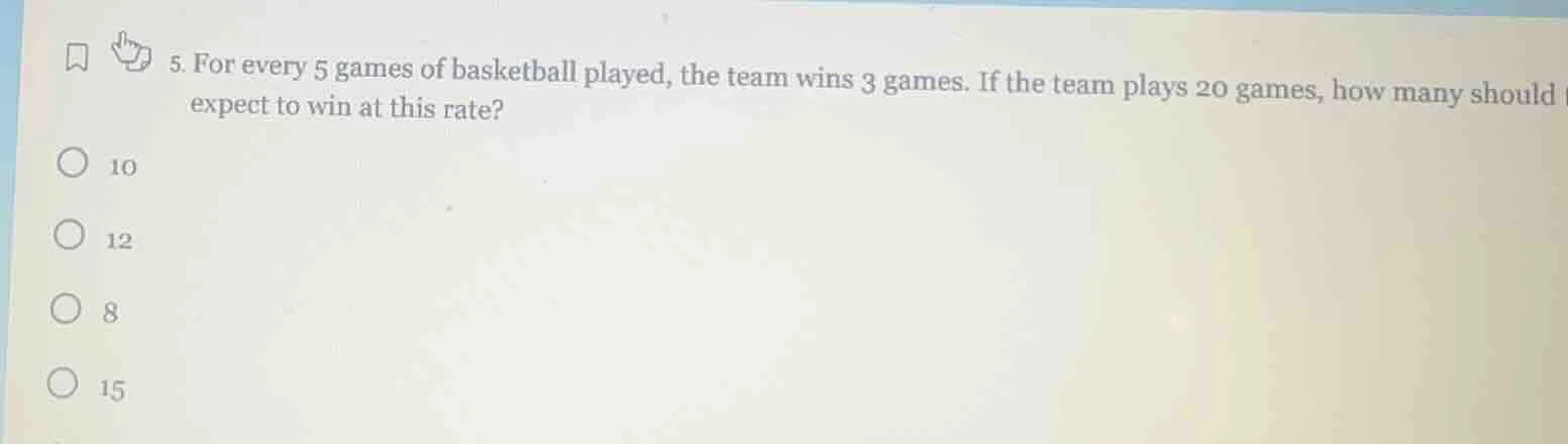 5. for every 5 games of basketball played, the team wins 3 games. if th…