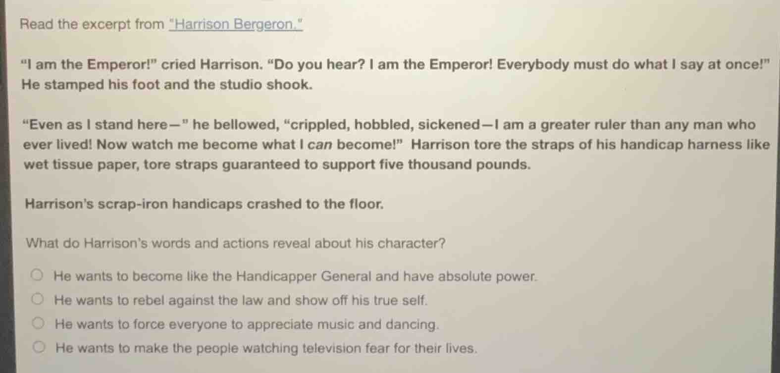 read the excerpt from \harrison bergeron.\ \i am the emperor!\ cried ha…