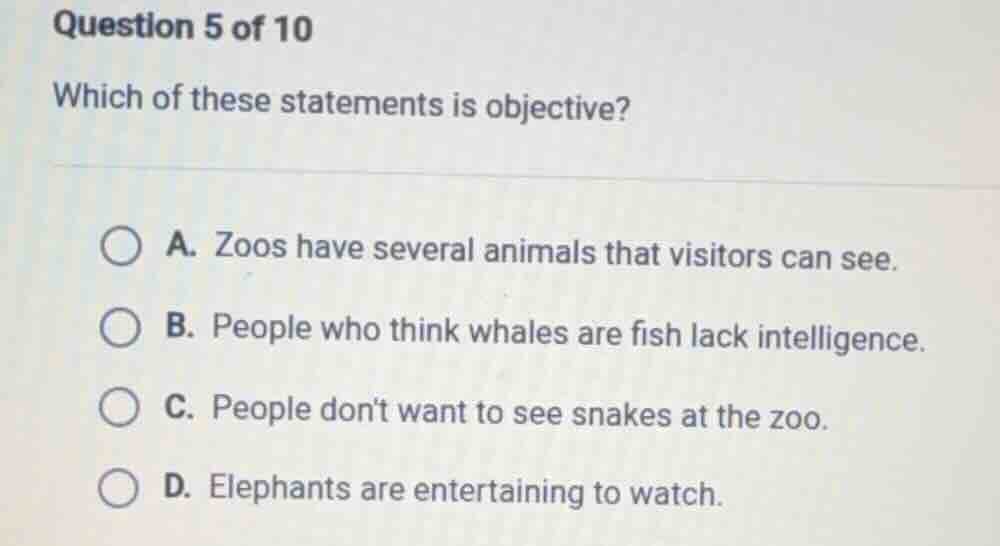 question 5 of 10 which of these statements is objective? a. zoos have s…