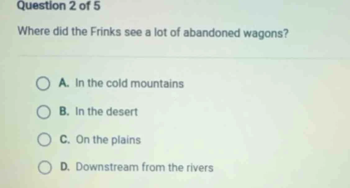 question 2 of 5 where did the frinks see a lot of abandoned wagons? a. …