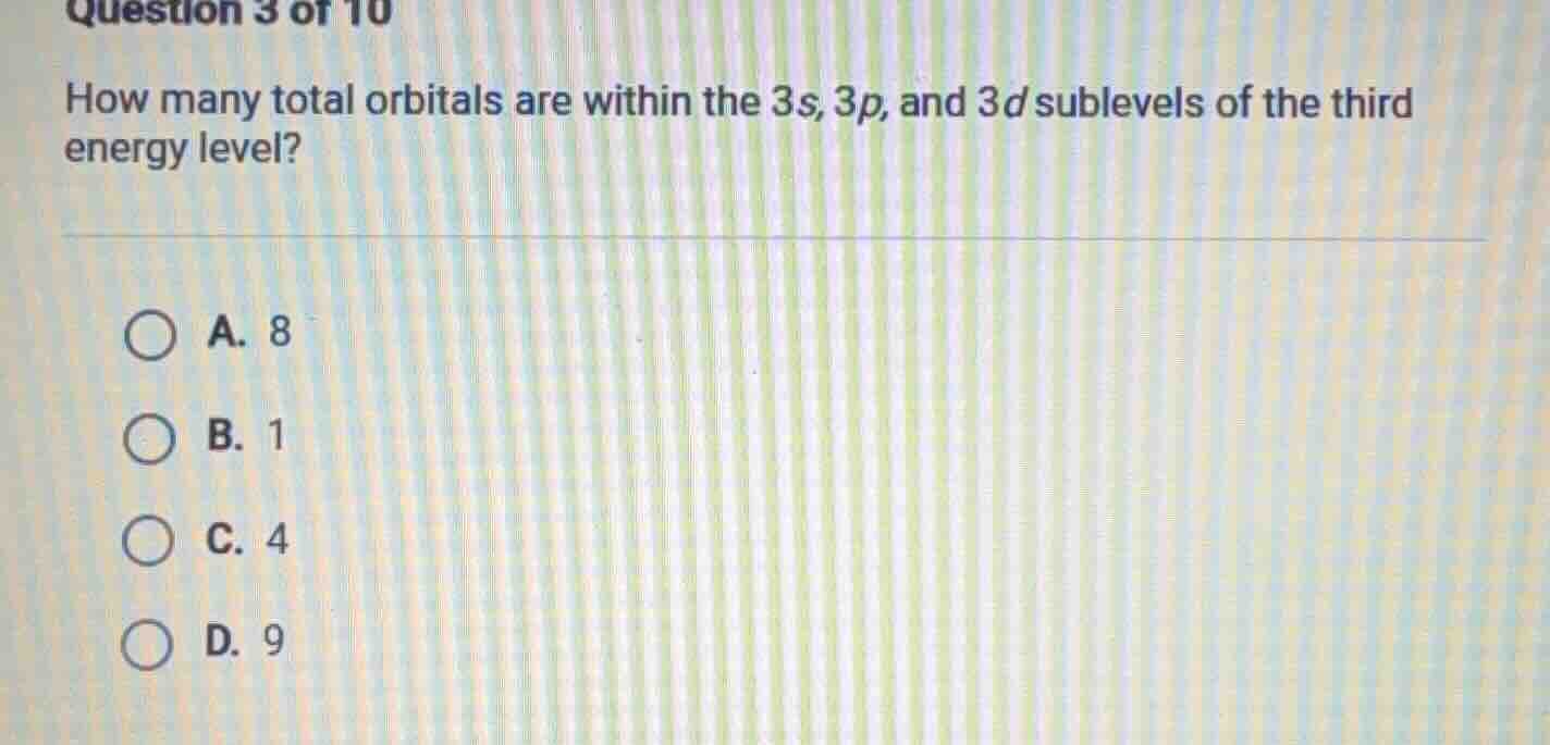 question 3 of 10 how many total orbitals are within the 3s, 3p, and 3d …
