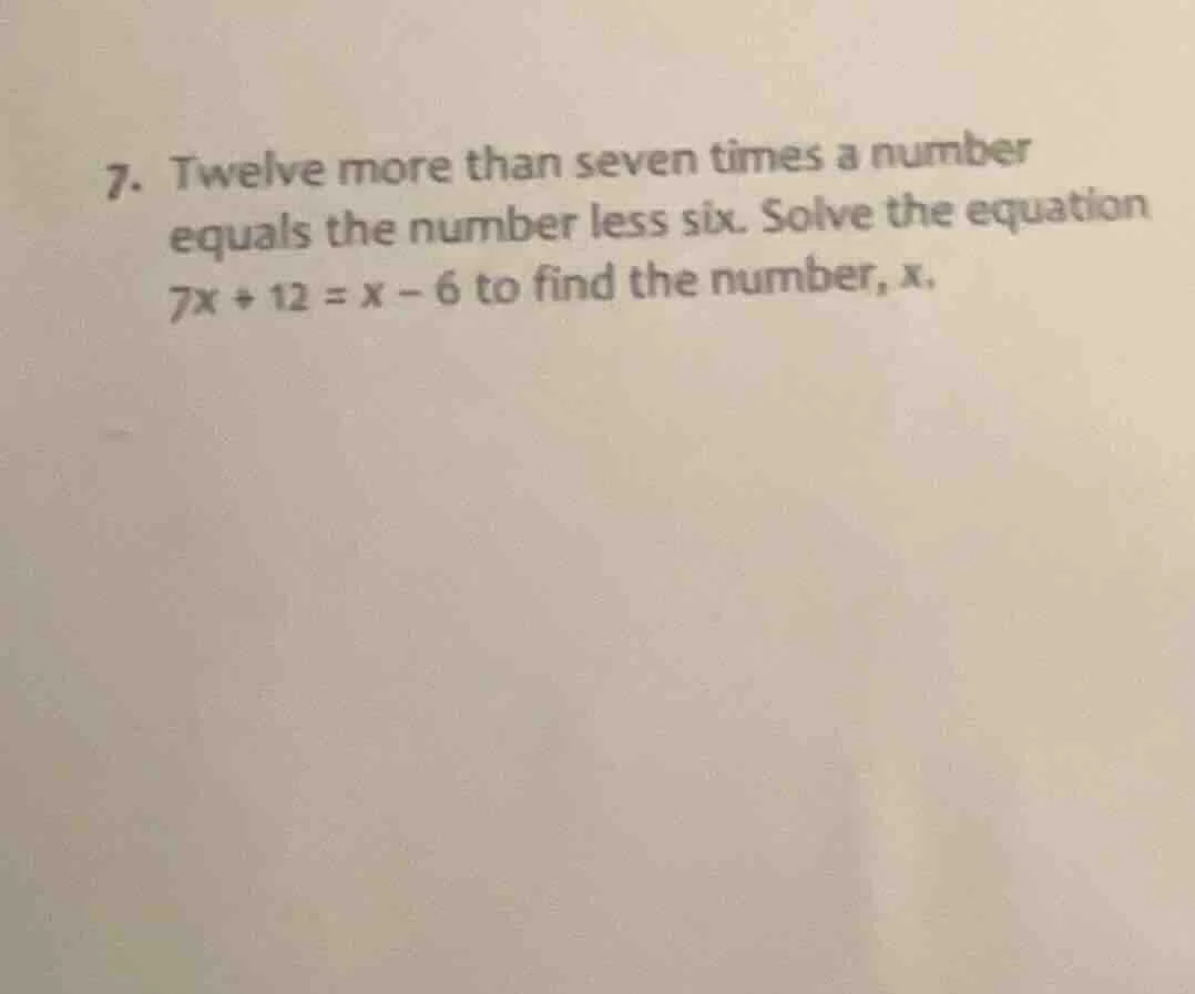 7. twelve more than seven times a number equals the number less six. so…