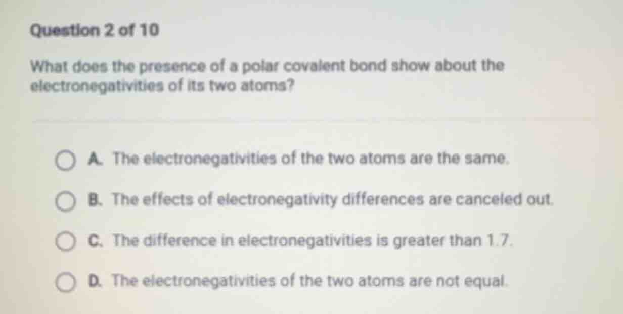 question 2 of 10 what does the presence of a polar covalent bond show a…