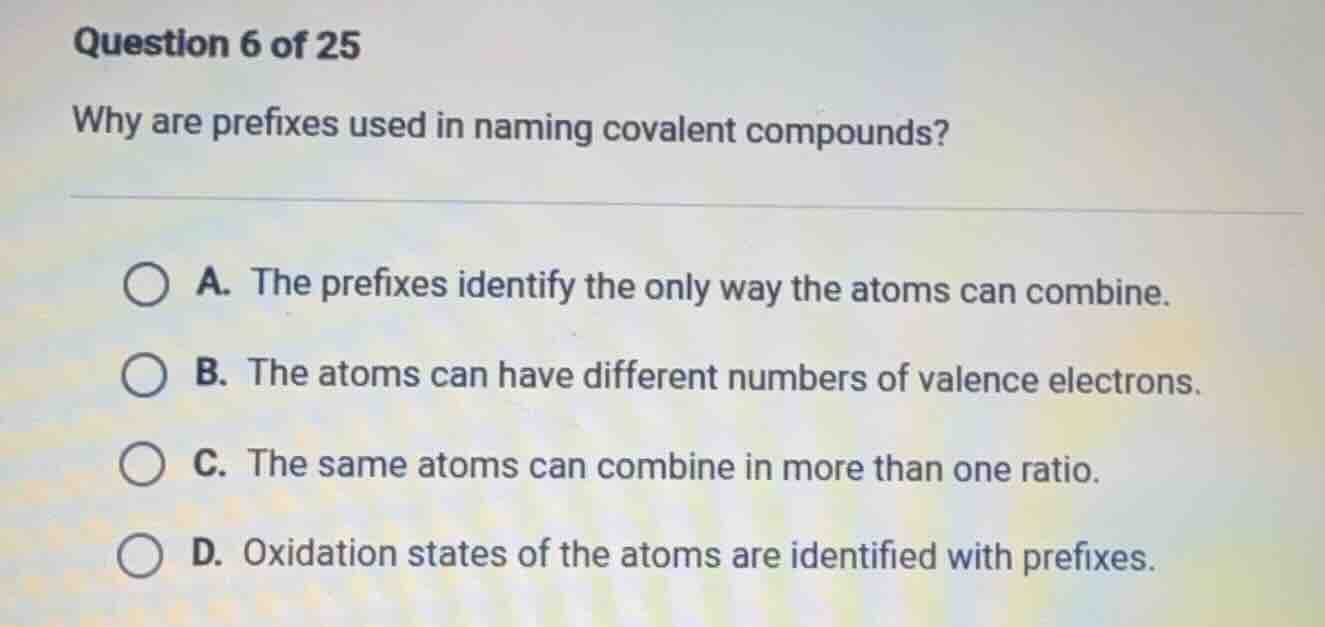 question 6 of 25 why are prefixes used in naming covalent compounds? a.…
