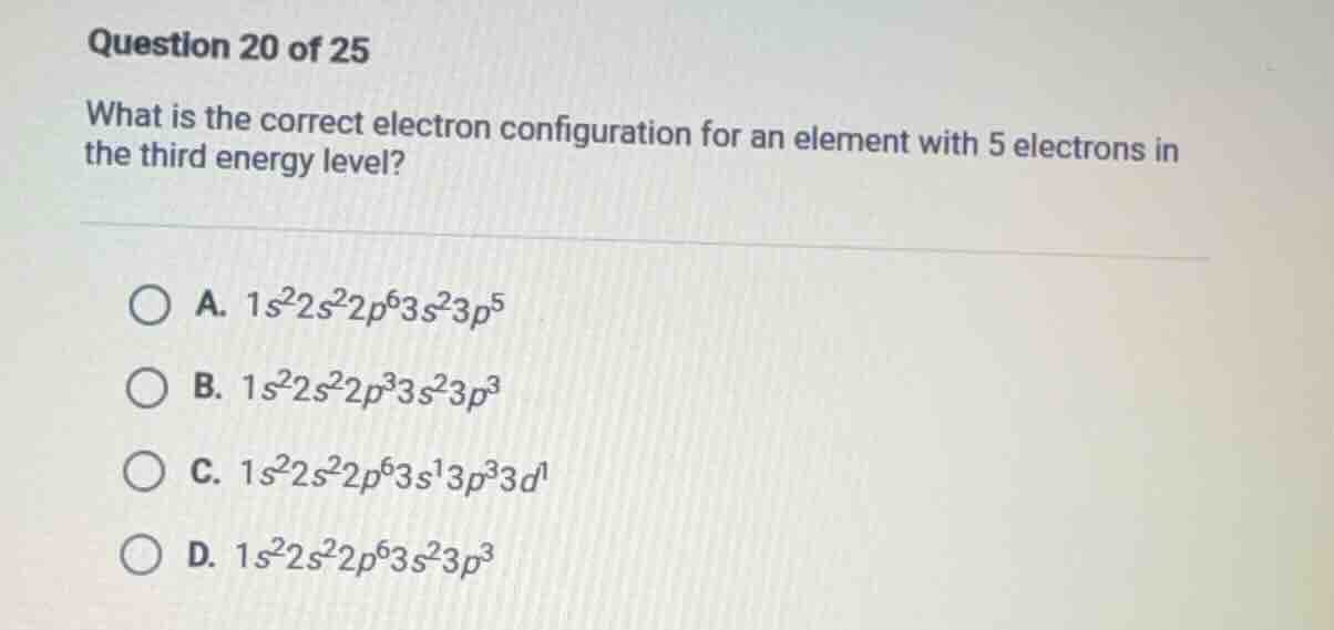question 20 of 25 what is the correct electron configuration for an ele…