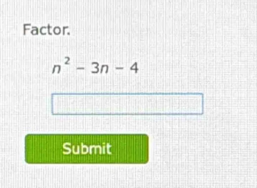 factor. $n^2 - 3n - 4$