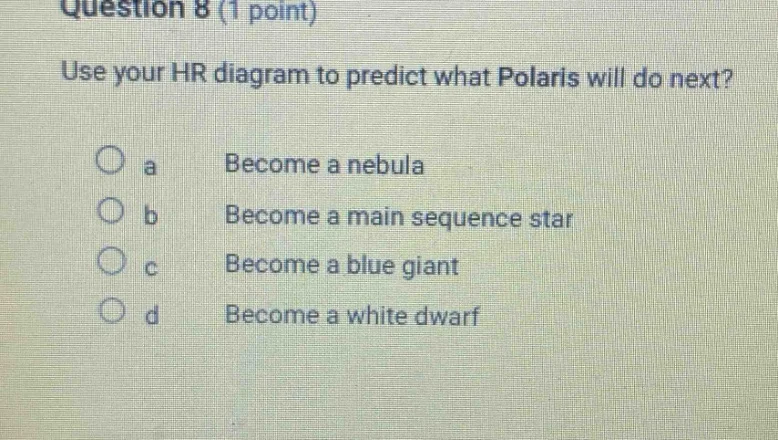 question 8 (1 point) use your hr diagram to predict what polaris will d…