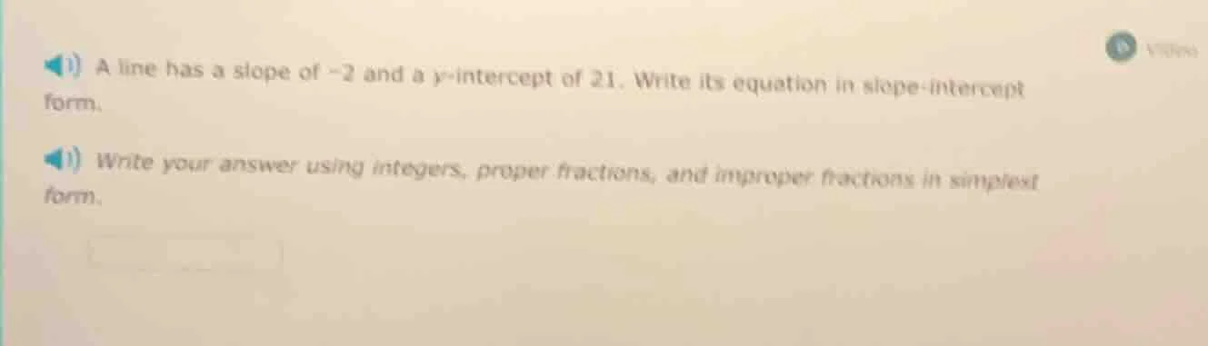 1) a line has a slope of -2 and a y-intercept of 21. write its equation…