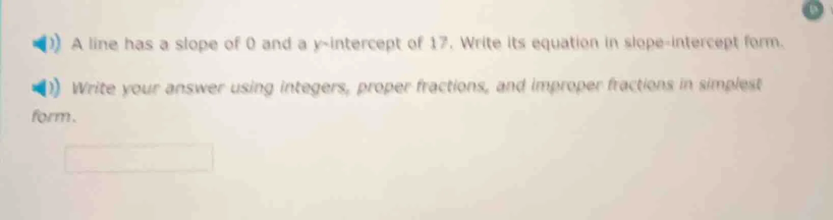 a line has a slope of 0 and a y-intercept of 17. write its equation in …