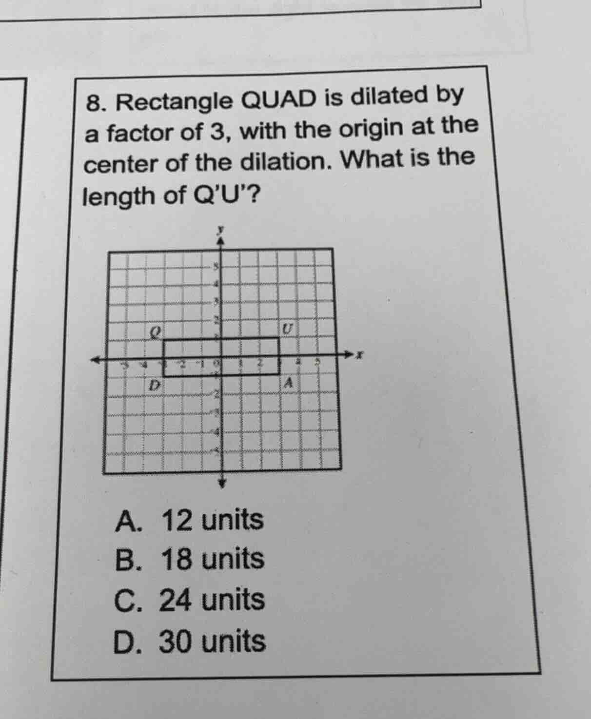 8. rectangle quad is dilated by a factor of 3, with the origin at the c…