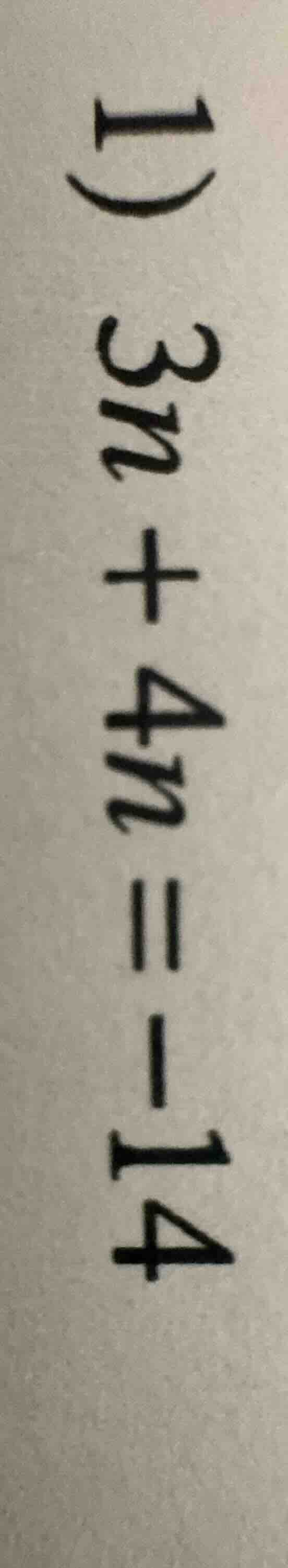 1) 3n + 4n = -14