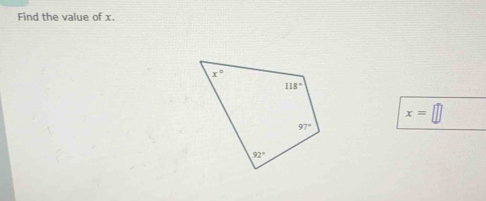 find the value of x. (a quadrilateral with angles x°, 118°, 97°, 92° is…