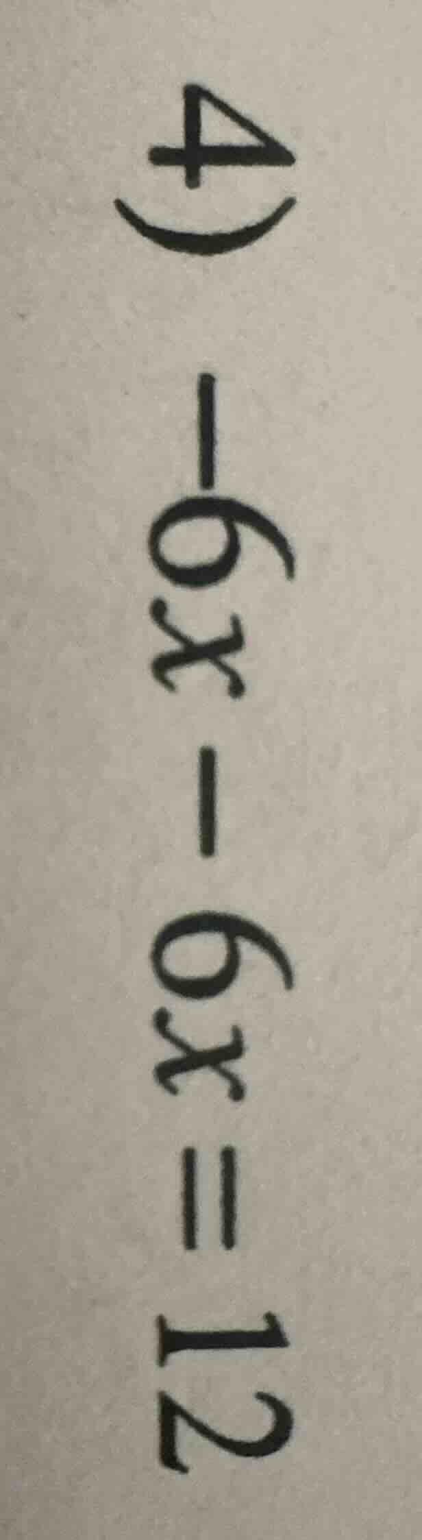 4) -6x - 6x = 12