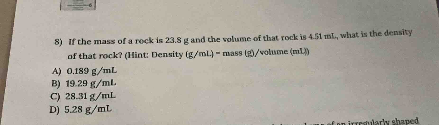 8) if the mass of a rock is 23.8 g and the volume of that rock is 4.51 …