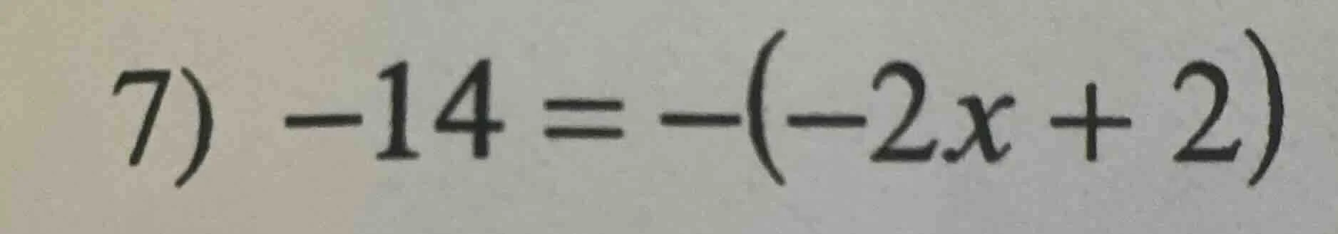 7) -14 = -(-2x + 2)