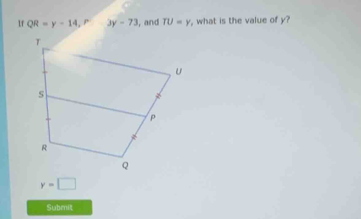 if qr = y - 14, pq = 3y - 73, and tu = y, what is the value of y? (ther…