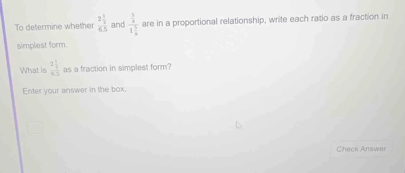 to determine whether \\(\\frac{2\\frac{1}{2}}{6.5}\\) and \\(\\frac{\\f…
