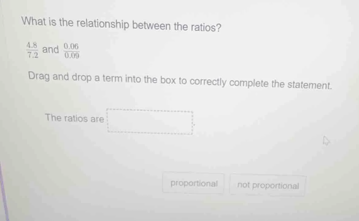 what is the relationship between the ratios? \\(\\frac{4.8}{7.2}\\) and…