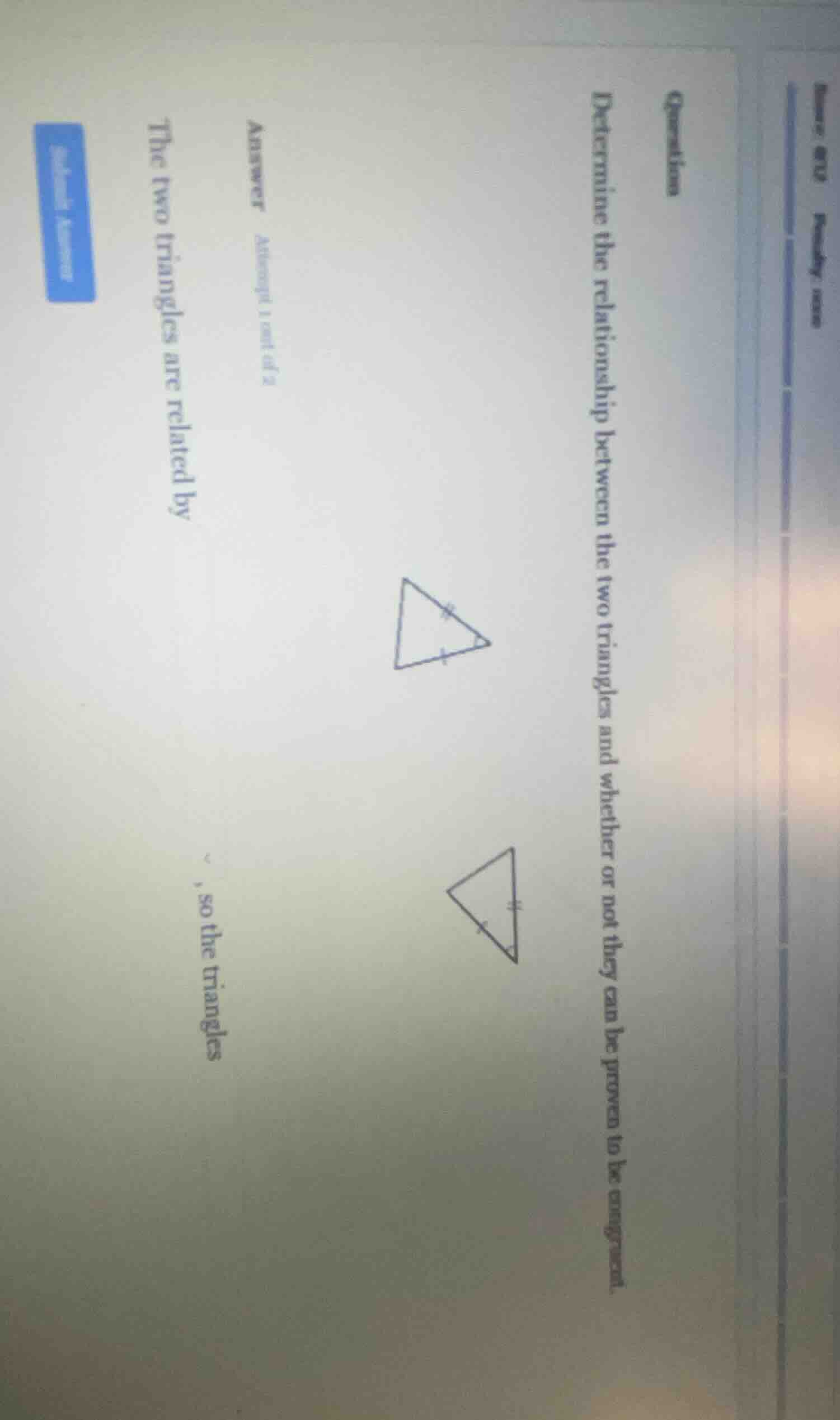 question determine the relationship between the two triangles and wheth…