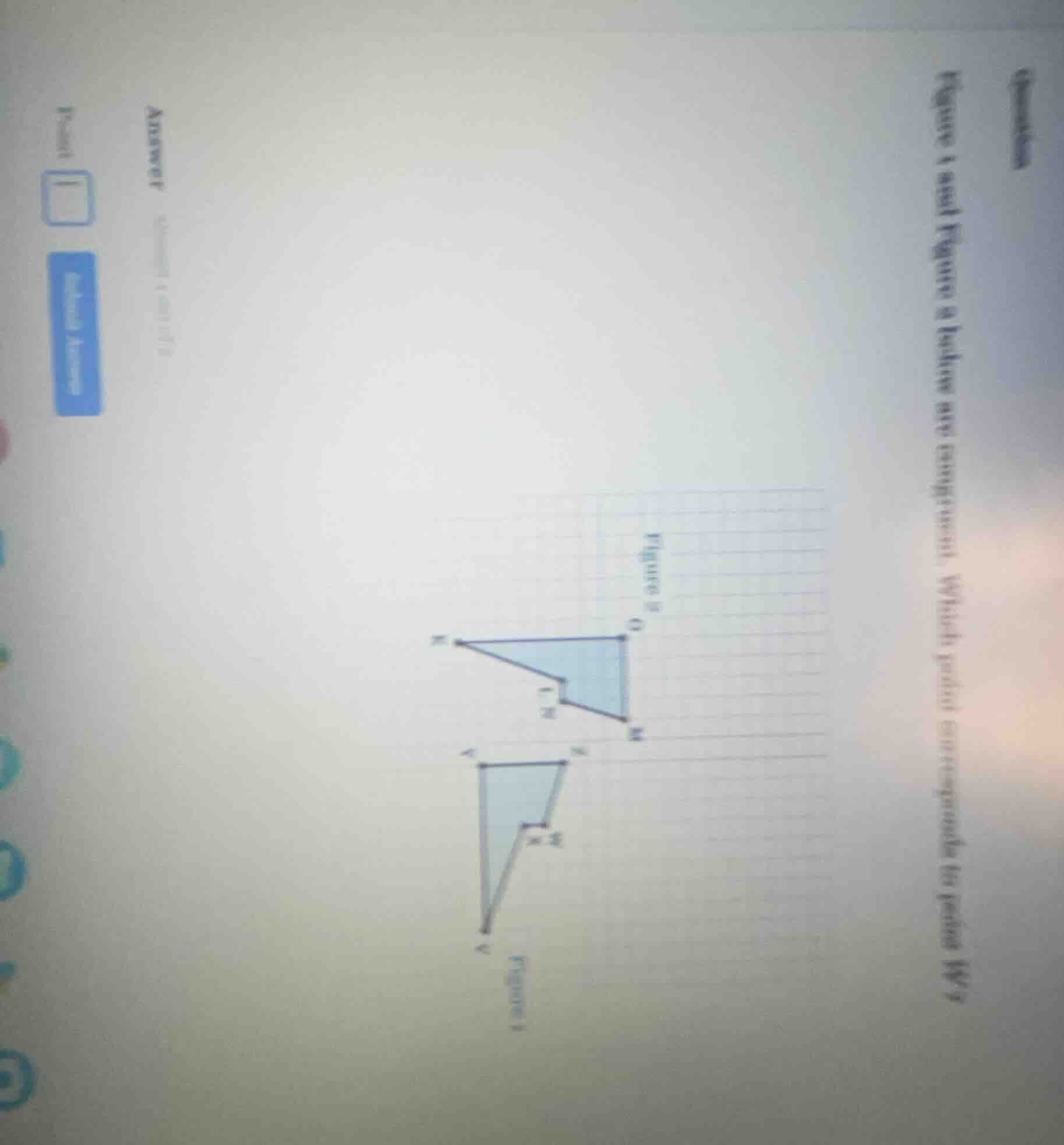 figure 1 and figure 2 below are congruent. which point corresponds to p…