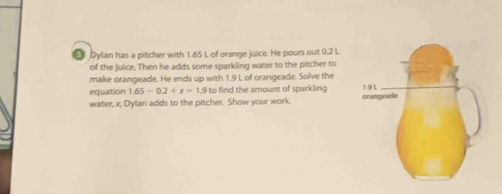 dylan has a pitcher with 1.65 l of orange juice. he pours out 0.2 l of …