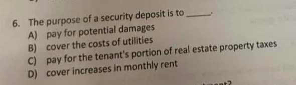 6. the purpose of a security deposit is to ______. a) pay for potential…