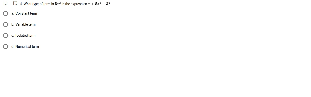 4. what type of term is $5x^2$ in the expression $x + 5x^2 - 3$? a. con…