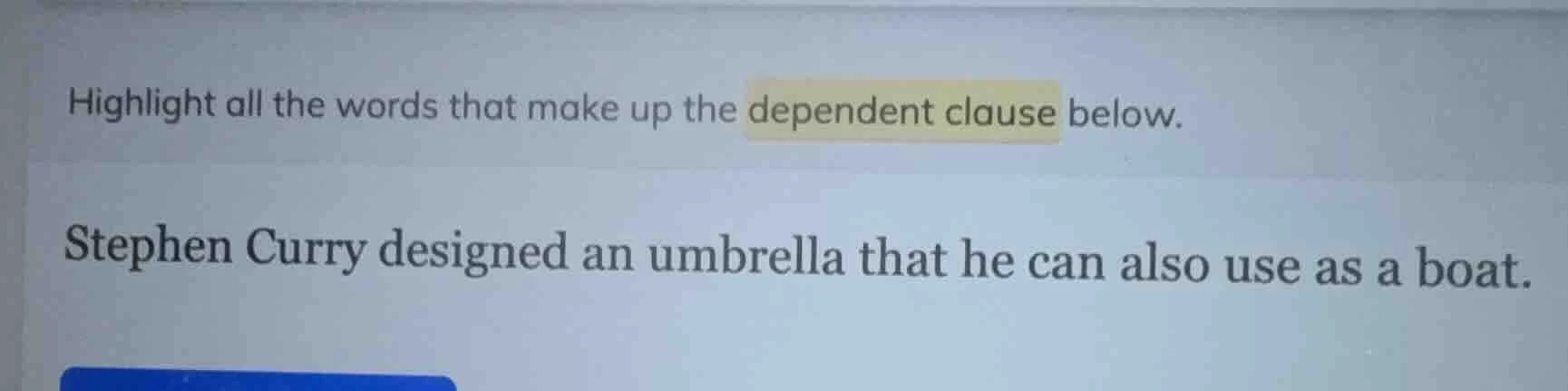 highlight all the words that make up the dependent clause below. stephe…