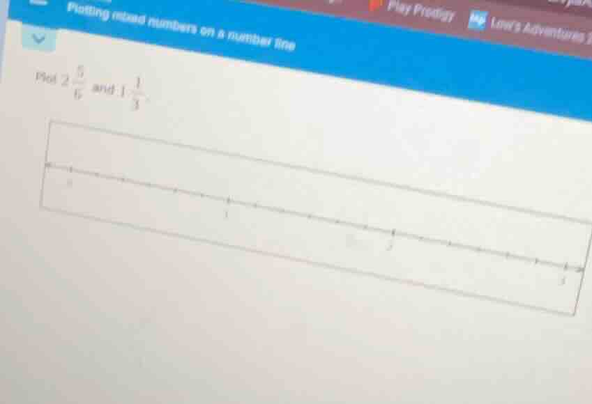 plotting mixed numbers on a number line plot $2\\frac{5}{6}$ and $1\\fr…