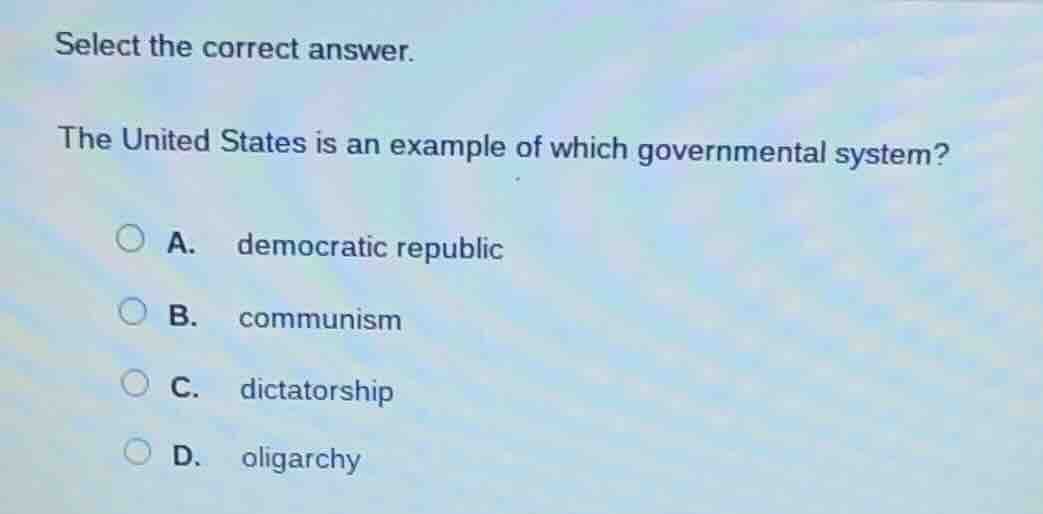select the correct answer. the united states is an example of which gov…