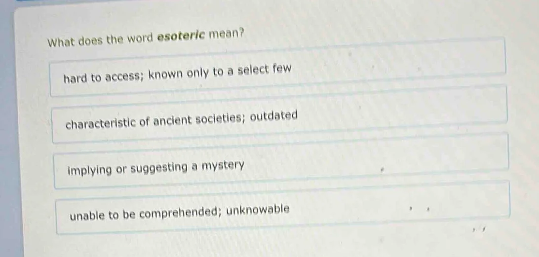what does the word esoteric mean? hard to access; known only to a selec…