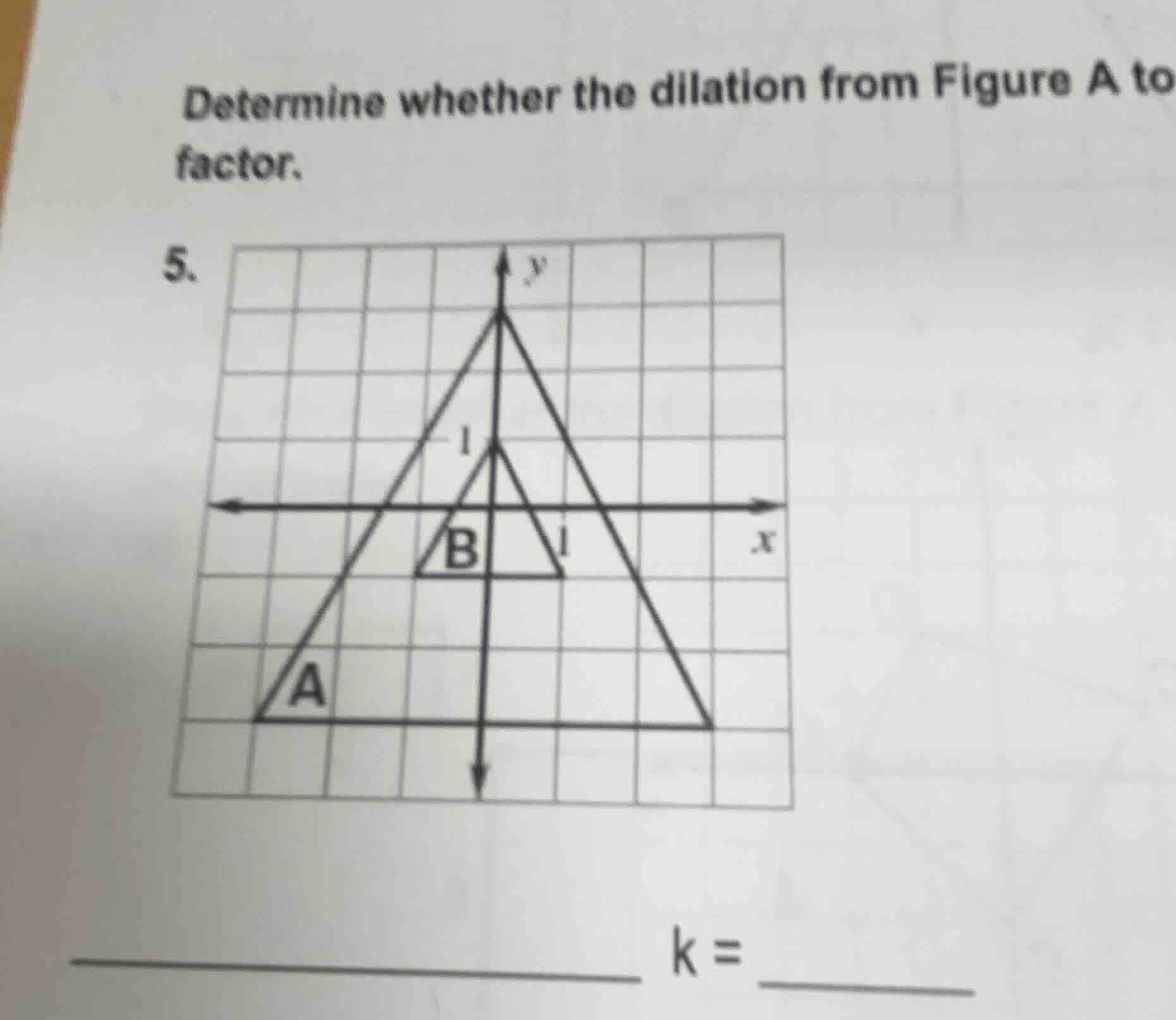 determine whether the dilation from figure a to factor. 5. (figure with…
