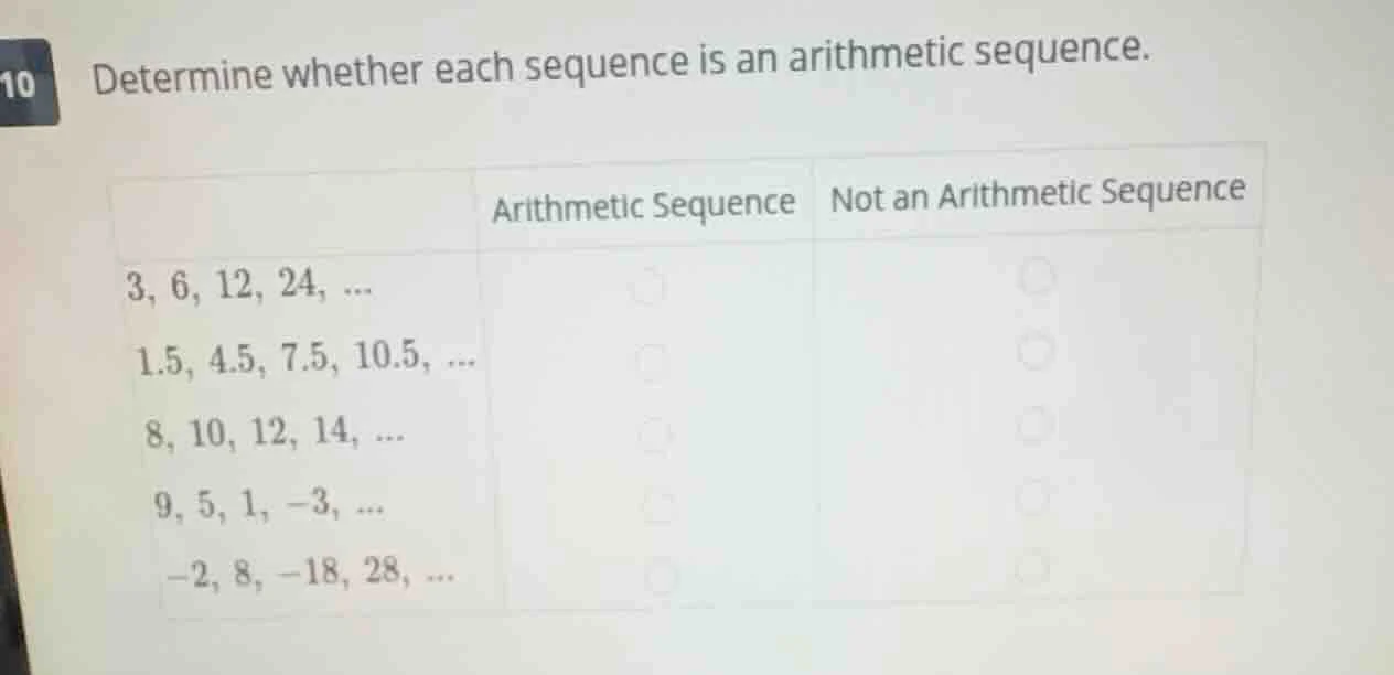 10 determine whether each sequence is an arithmetic sequence. | | arith…