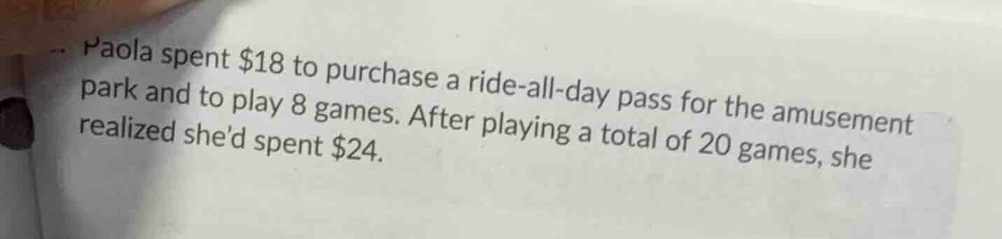paola spent $18 to purchase a ride-all-day pass for the amusement park …