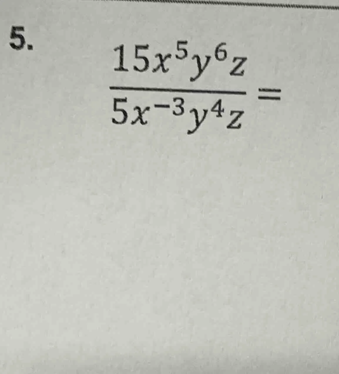 5. \\(\\frac{15x^5y^6z}{5x^{-3}y^4z}=\\)