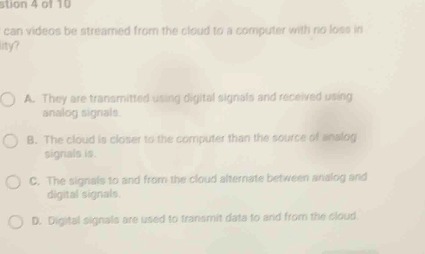 question 4 of 10 why can videos be streamed from the cloud to a compute…